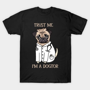Pug Trust Me I_m A Dogtor Funny T-Shirt T-Shirt